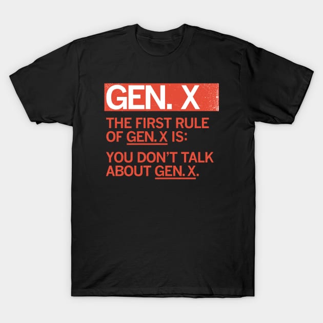 GEN X - The First Rule of Gen X T-Shirt by carbon13design